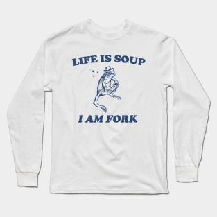 Life Is Soup I Am Fork Frog Graphic T Shirt, Unisex Funny Retro Shirt, Funny Frog Meme Tee, Vintage Long Sleeve T-Shirt